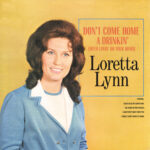 Spotlight Album – Loretta Lynn – Don’t come home a-drinkin’ with loving on your mind