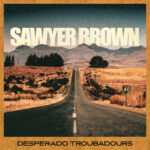 Spotlight Album – Sawyer Brown – Desperado Troubadours