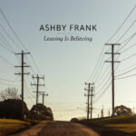 Spotlight Album – Ashby Frank – Leaving is believing